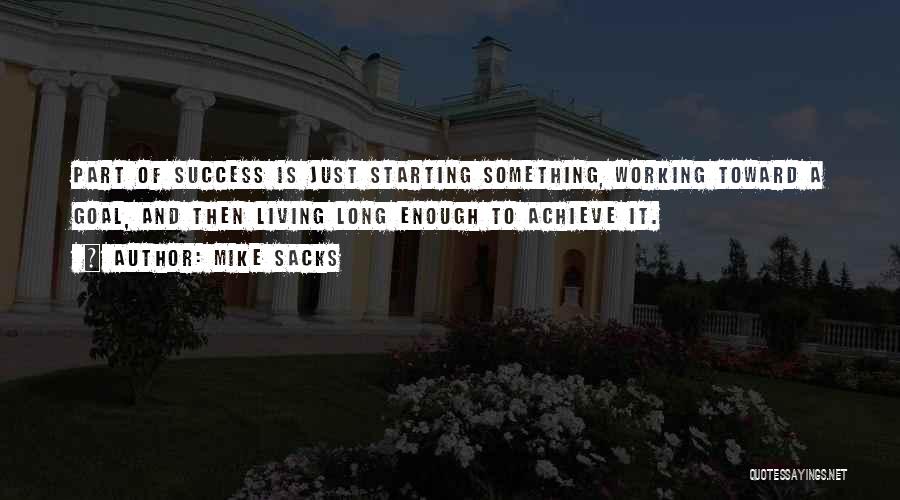 Working Toward A Goal Quotes By Mike Sacks