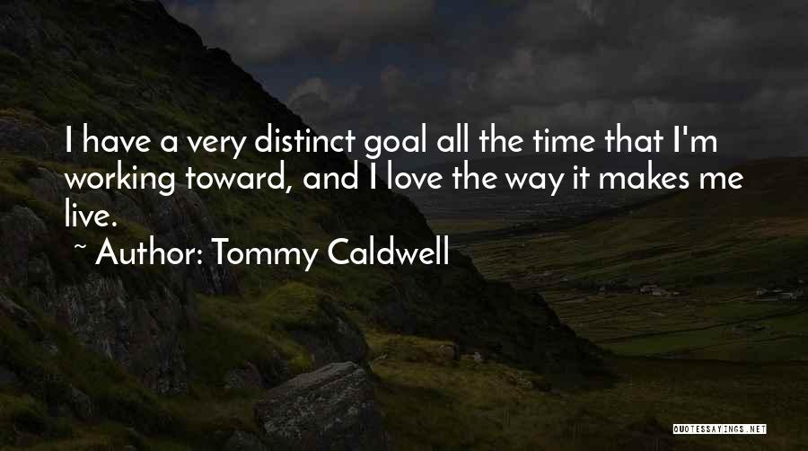 Working Toward A Goal Quotes By Tommy Caldwell