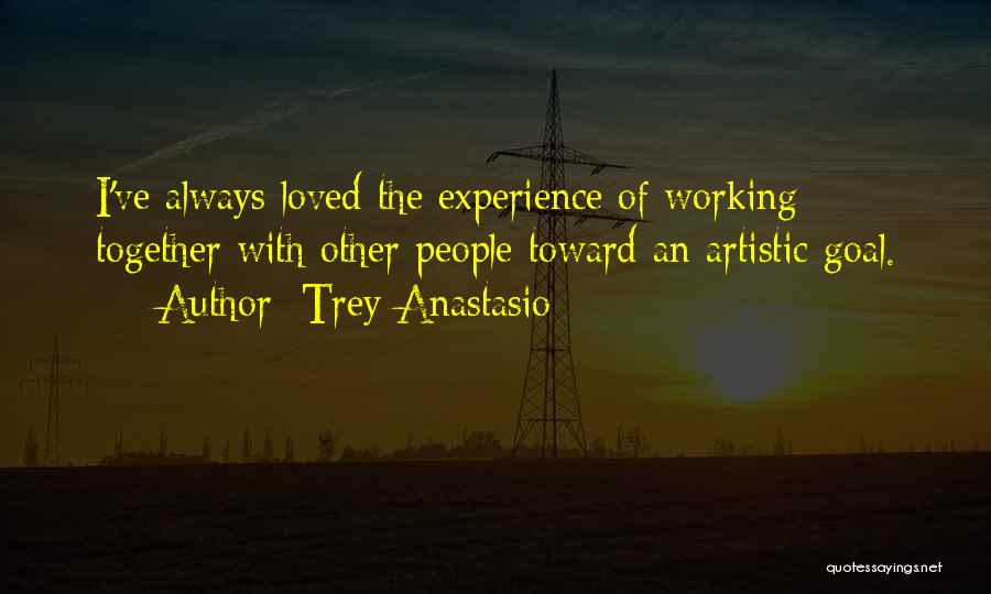 Working Toward A Goal Quotes By Trey Anastasio