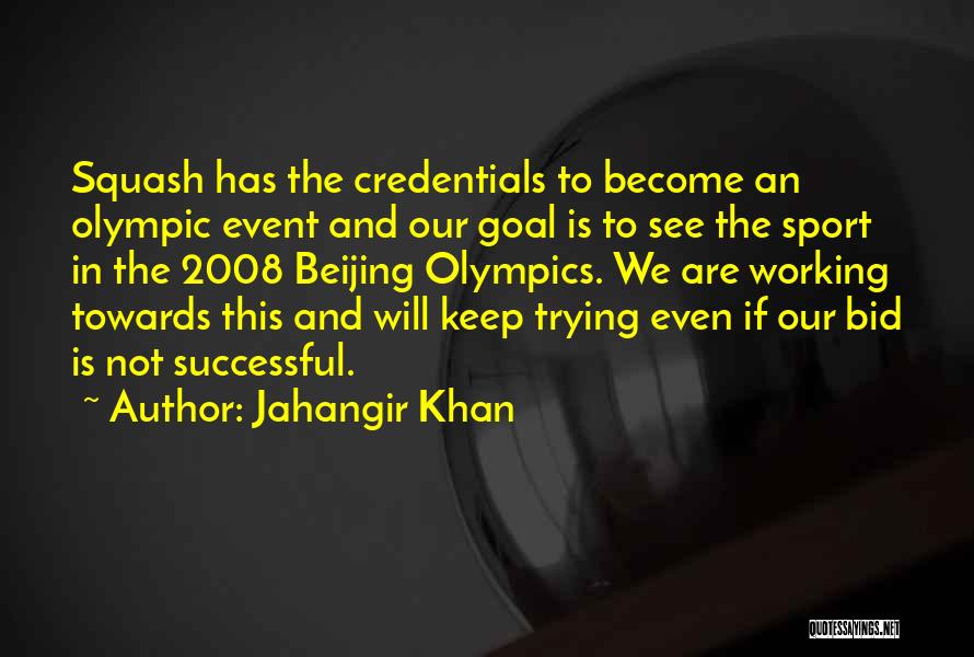 Working Towards A Goal Quotes By Jahangir Khan