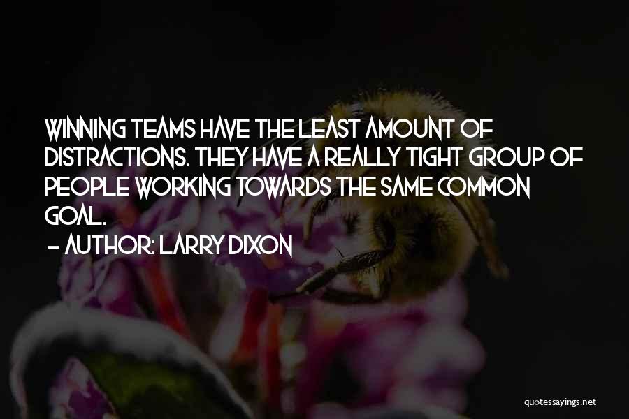 Working Towards A Goal Quotes By Larry Dixon
