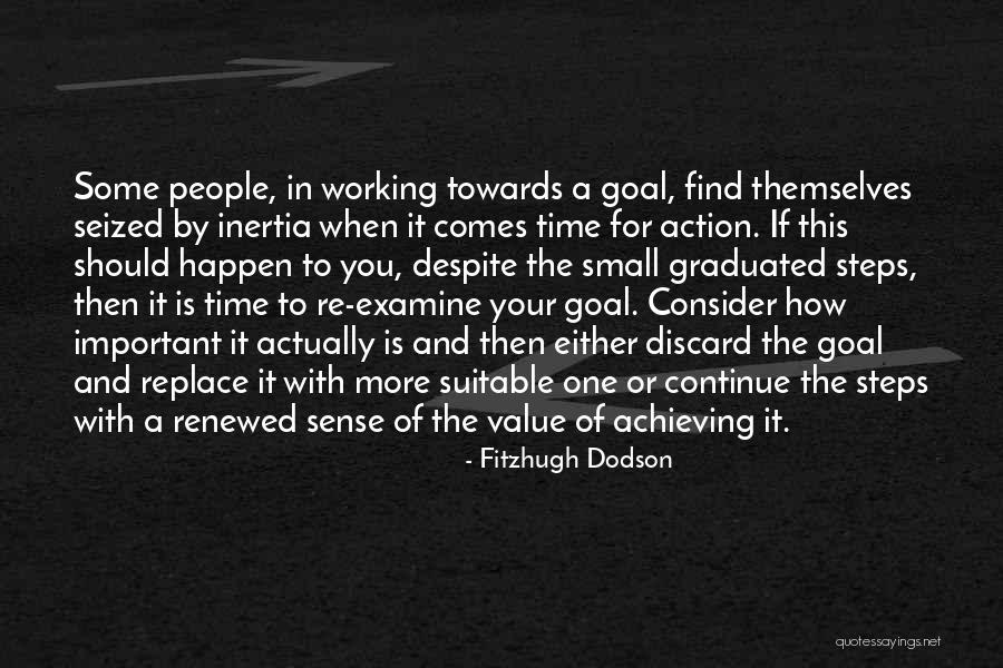 Working Towards My Goal Quotes By Fitzhugh Dodson Working Towards My Goal Quotes By Fitzhugh Dodson