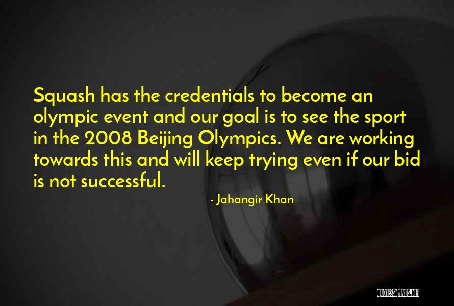 Working Towards My Goal Quotes By Jahangir Khan Working Towards My Goal Quotes By Jahangir Khan