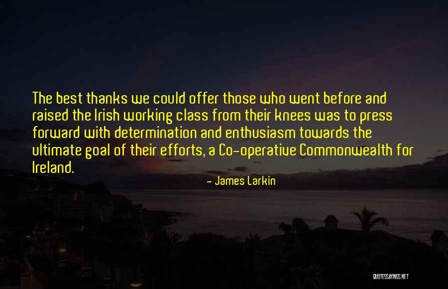 Working Towards My Goal Quotes By James Larkin Working Towards My Goal Quotes By James Larkin