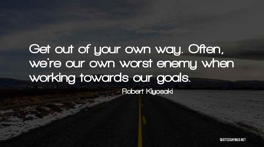 Working Towards My Goal Quotes By Robert Kiyosaki Working Towards My Goal Quotes By Robert Kiyosaki