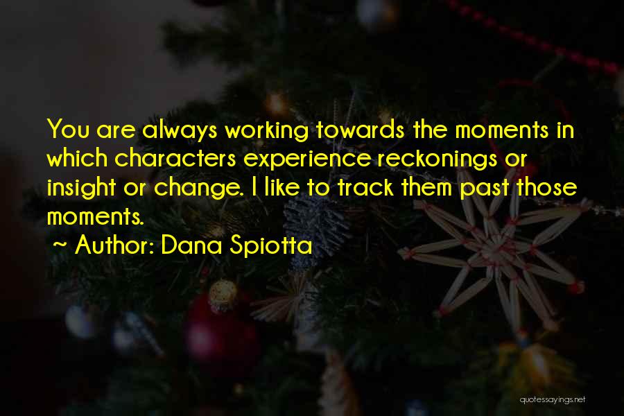 Working Towards Quotes By Dana Spiotta