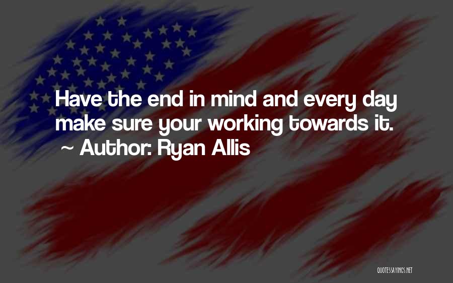Working Towards Quotes By Ryan Allis