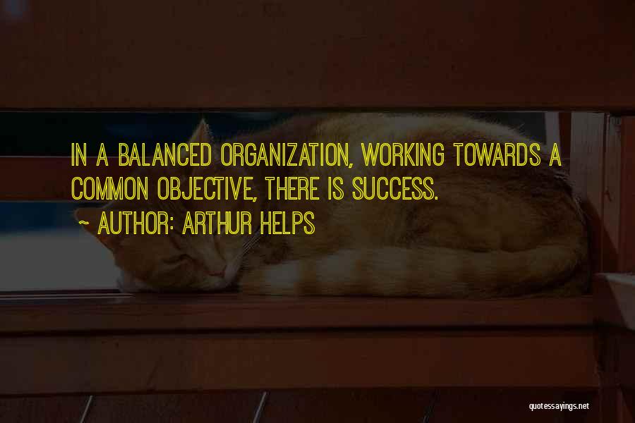 Working Towards Success Quotes By Arthur Helps