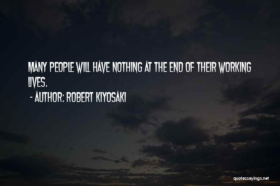 Working Until The End Quotes By Robert Kiyosaki