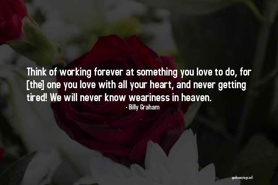 Working When Tired Quotes By Billy Graham Working When Tired Quotes By Billy Graham