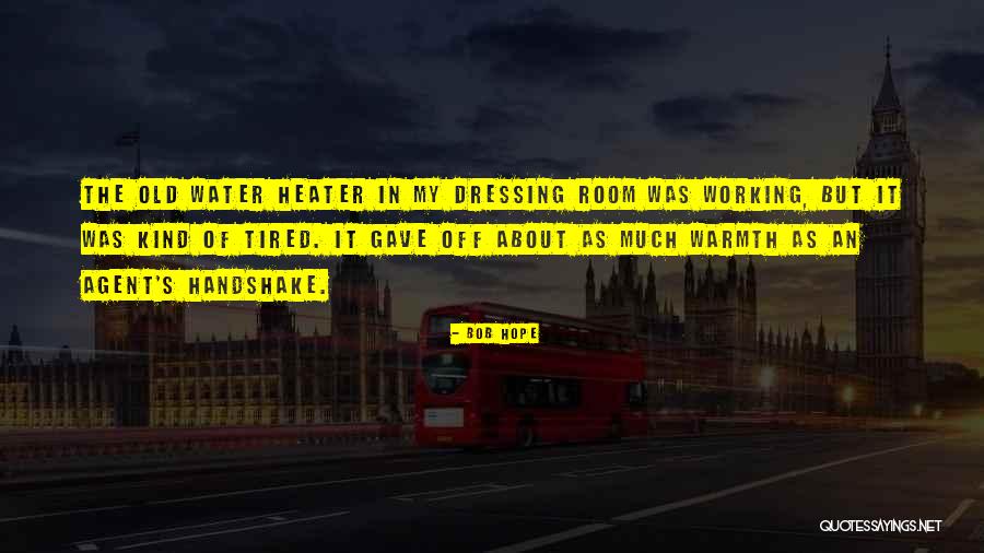 Working When Tired Quotes By Bob Hope Working When Tired Quotes By Bob Hope