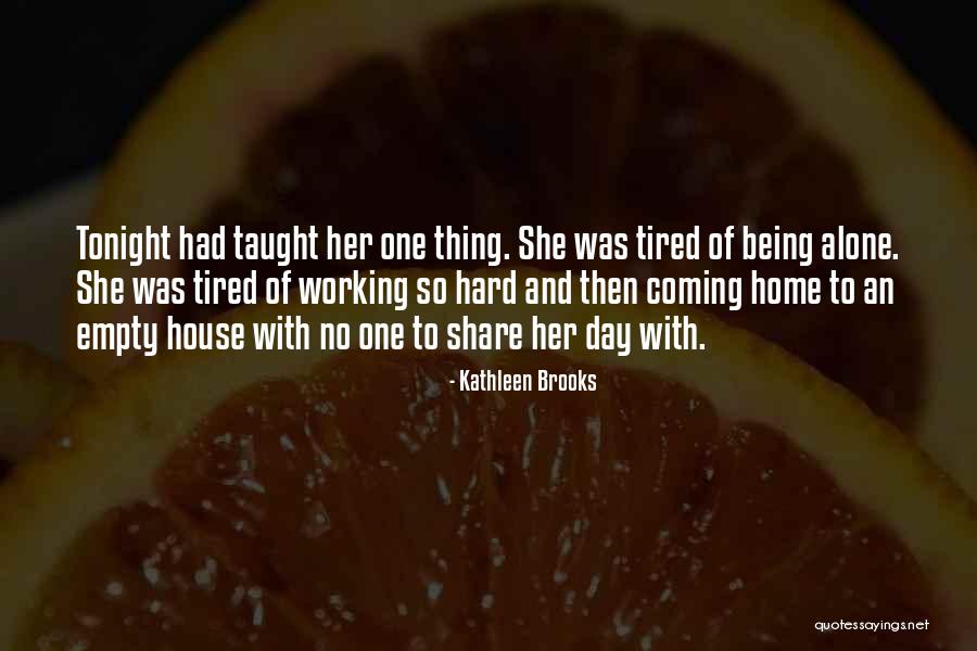 Working When Tired Quotes By Kathleen Brooks Working When Tired Quotes By Kathleen Brooks