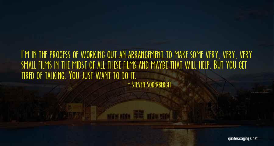 Working When Tired Quotes By Steven Soderbergh Working When Tired Quotes By Steven Soderbergh