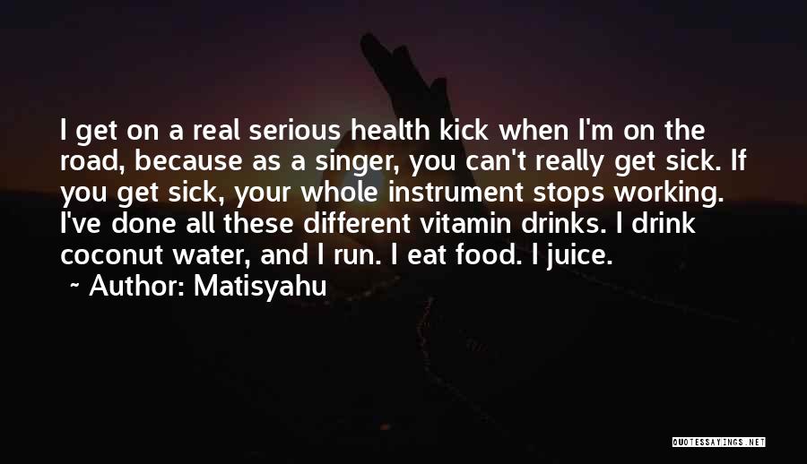 Working While Sick Quotes By Matisyahu