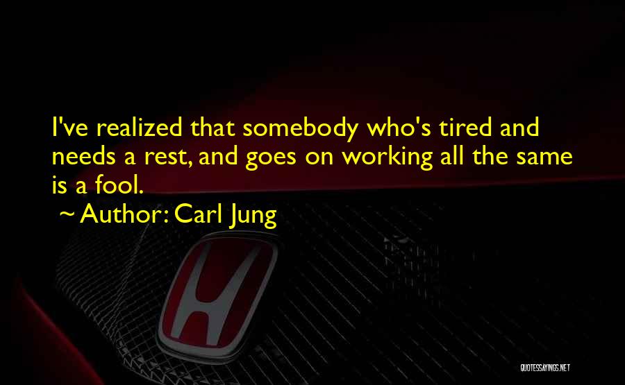 Working While Tired Quotes By Carl Jung