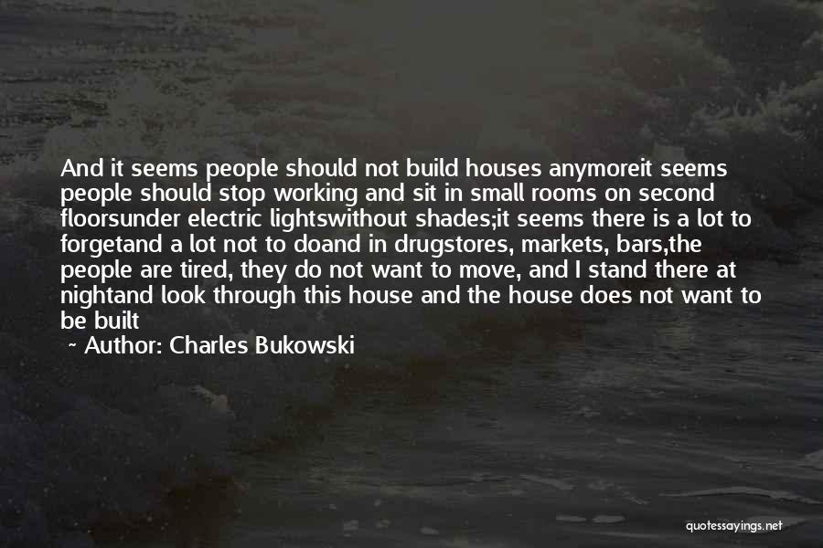 Working While Tired Quotes By Charles Bukowski