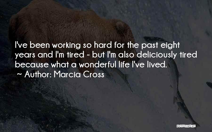 Working While Tired Quotes By Marcia Cross