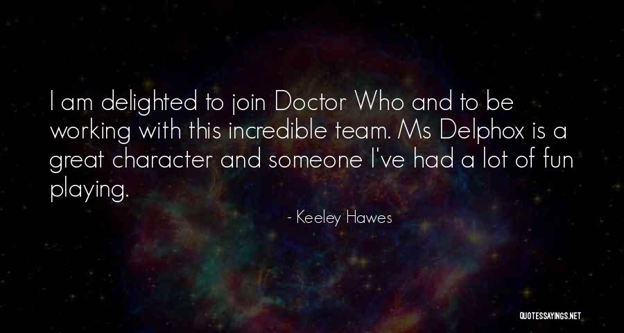 Working With A Great Team Quotes By Keeley Hawes Working With A Great Team Quotes By Keeley Hawes