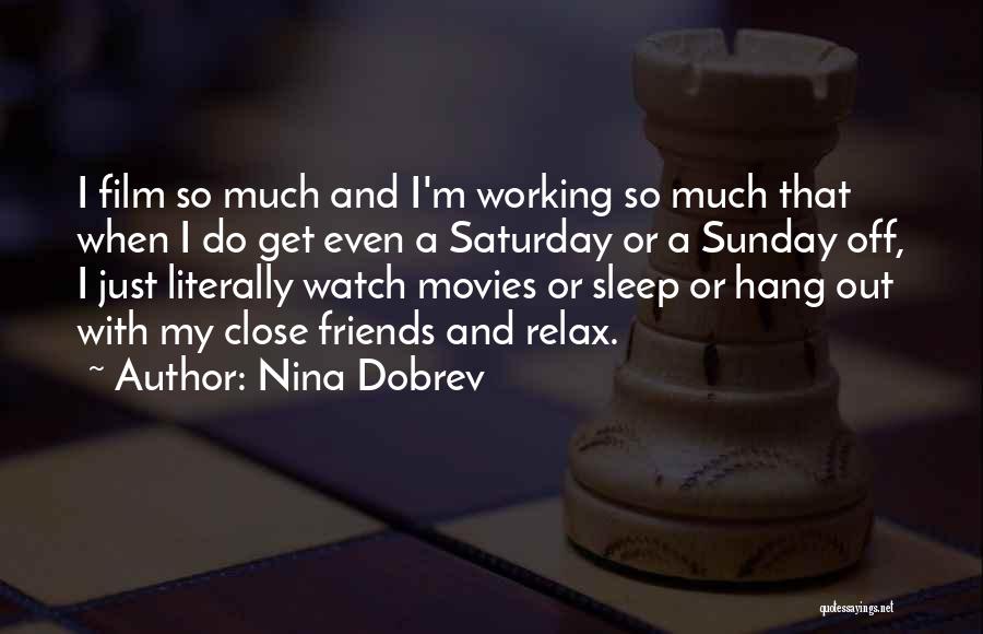 Working With Friends Quotes By Nina Dobrev