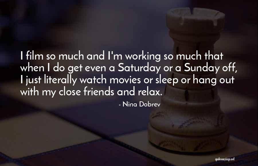 Working With Friends Quotes By Nina Dobrev