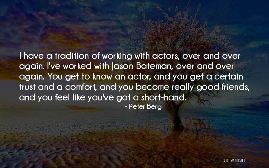 Working With Friends Quotes By Peter Berg