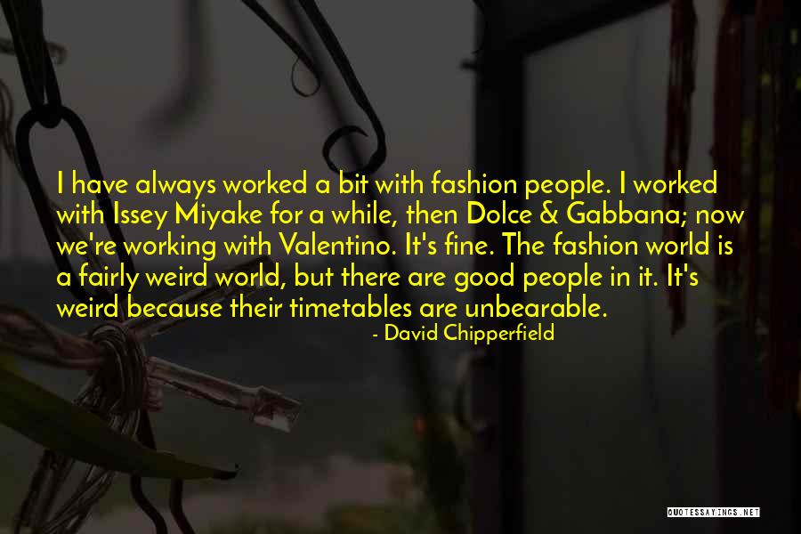 Working With Good People Quotes By David Chipperfield Working With Good People Quotes By David Chipperfield