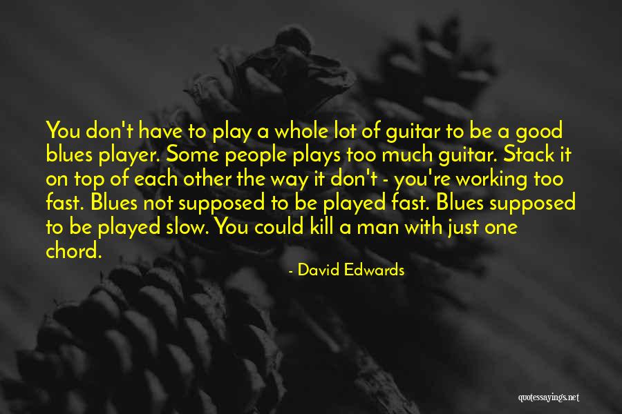 Working With Good People Quotes By David Edwards Working With Good People Quotes By David Edwards
