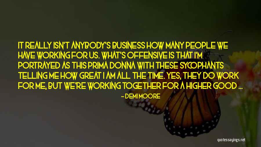Working With Good People Quotes By Demi Moore Working With Good People Quotes By Demi Moore