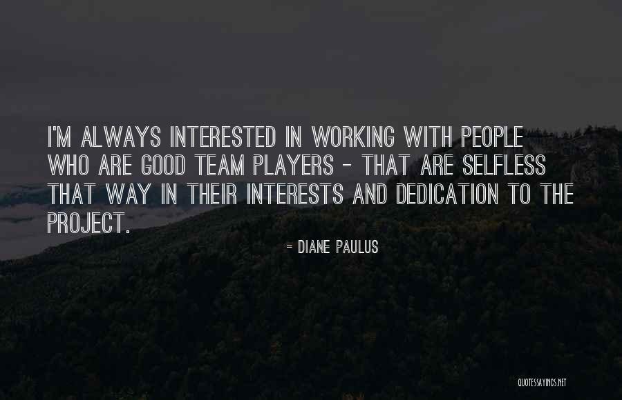 Working With Good People Quotes By Diane Paulus Working With Good People Quotes By Diane Paulus
