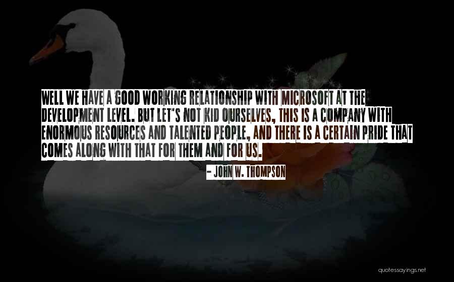 Working With Good People Quotes By John W. Thompson Working With Good People Quotes By John W. Thompson