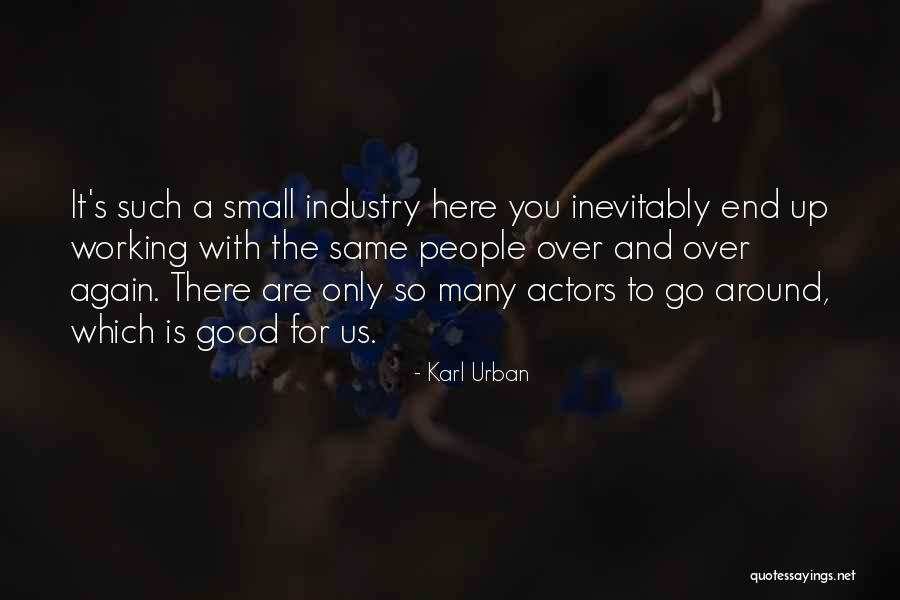Working With Good People Quotes By Karl Urban Working With Good People Quotes By Karl Urban