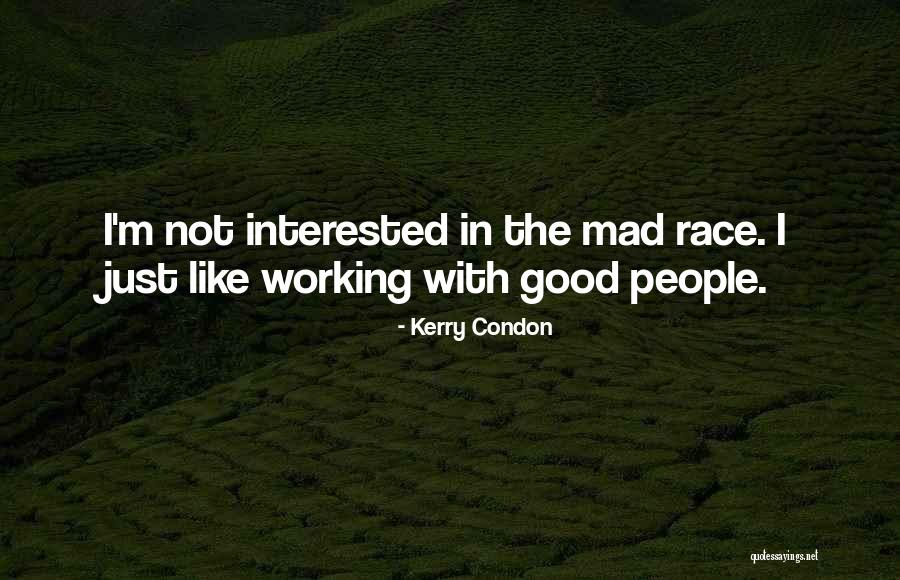 Working With Good People Quotes By Kerry Condon Working With Good People Quotes By Kerry Condon