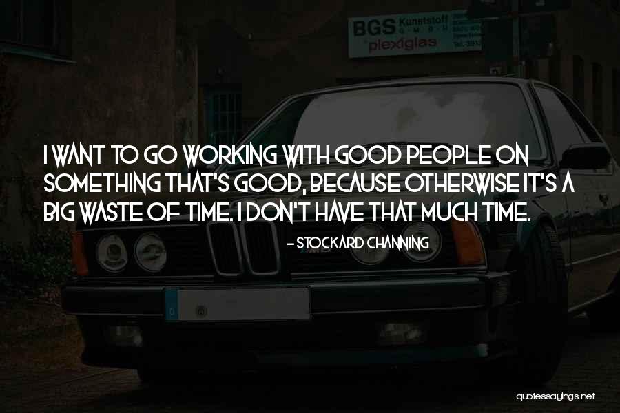 Working With Good People Quotes By Stockard Channing Working With Good People Quotes By Stockard Channing