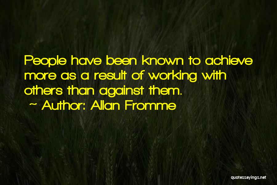 Working With Others Quotes By Allan Fromme