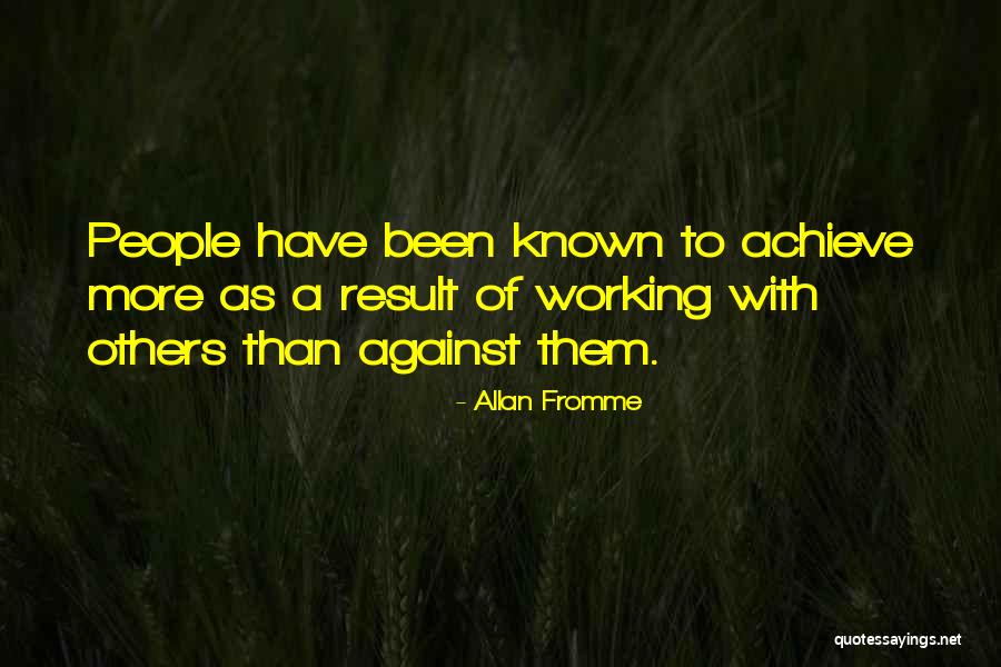 Working With Others Quotes By Allan Fromme Working With Others Quotes By Allan Fromme