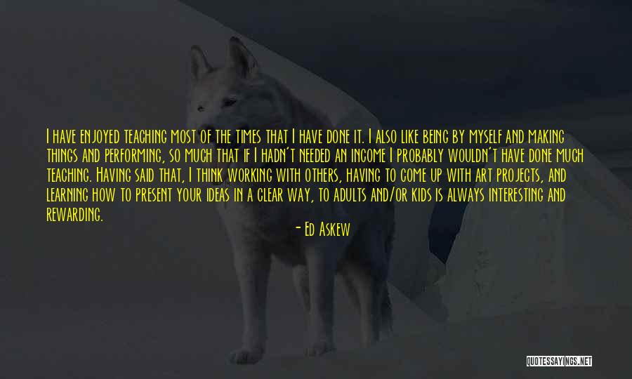 Working With Others Quotes By Ed Askew Working With Others Quotes By Ed Askew