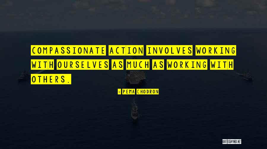 Working With Others Quotes By Pema Chodron Working With Others Quotes By Pema Chodron