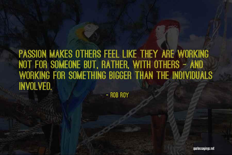 Working With Others Quotes By Rob Roy