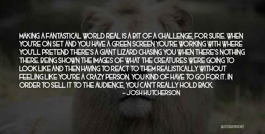 Working With What You Have Quotes By Josh Hutcherson Working With What You Have Quotes By Josh Hutcherson