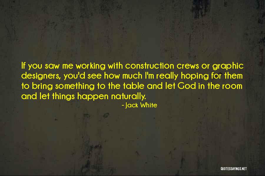 Working With You Quotes By Jack White Working With You Quotes By Jack White