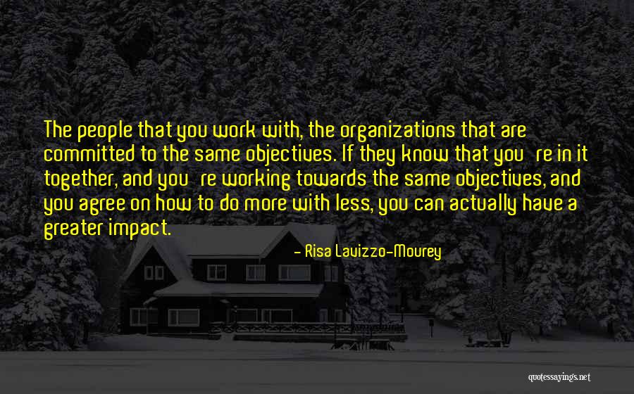 Working With You Quotes By Risa Lavizzo-Mourey Working With You Quotes By Risa Lavizzo-Mourey