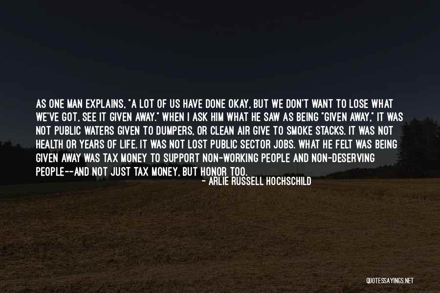 Working Your Life Away Quotes By Arlie Russell Hochschild Working Your Life Away Quotes By Arlie Russell Hochschild