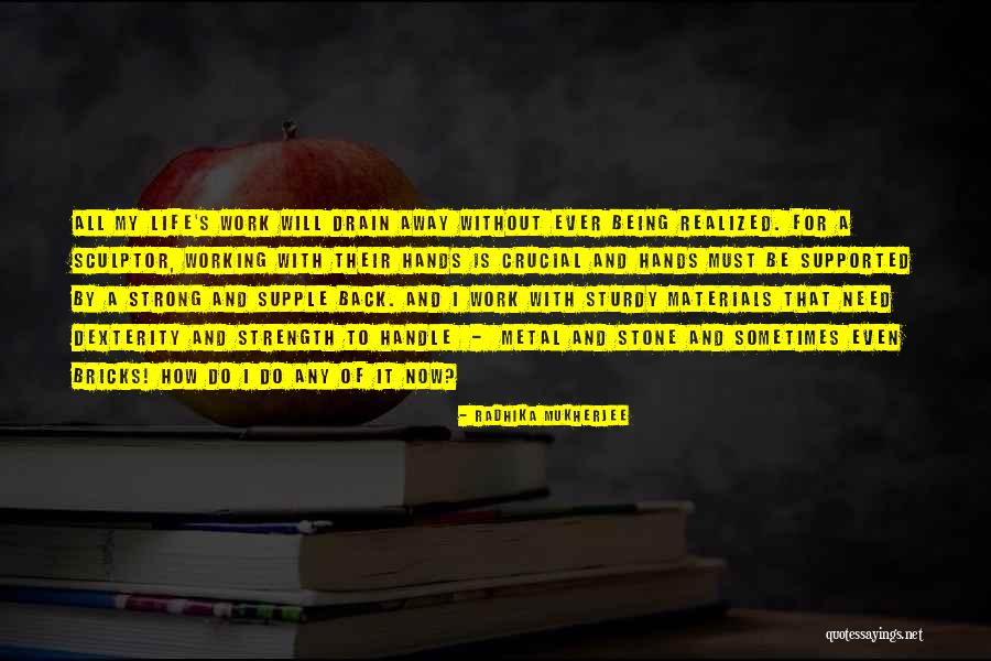 Working Your Life Away Quotes By Radhika Mukherjee Working Your Life Away Quotes By Radhika Mukherjee