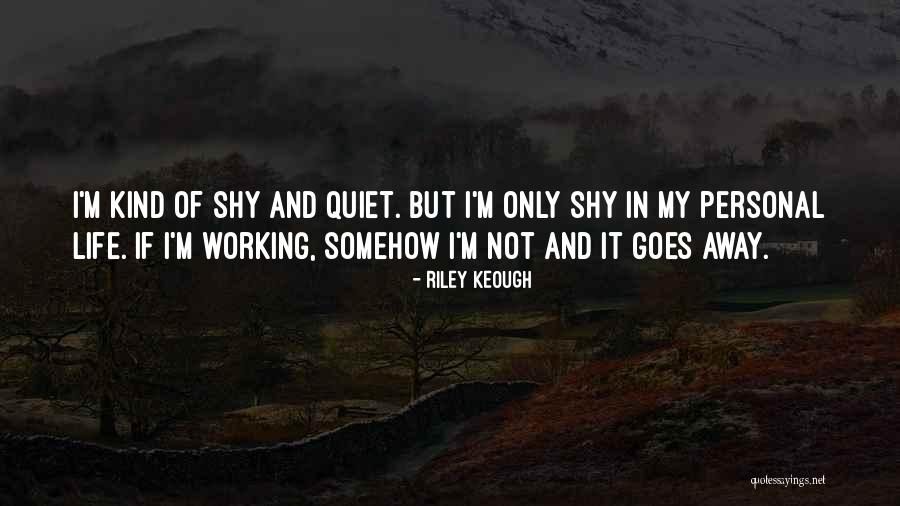 Working Your Life Away Quotes By Riley Keough Working Your Life Away Quotes By Riley Keough