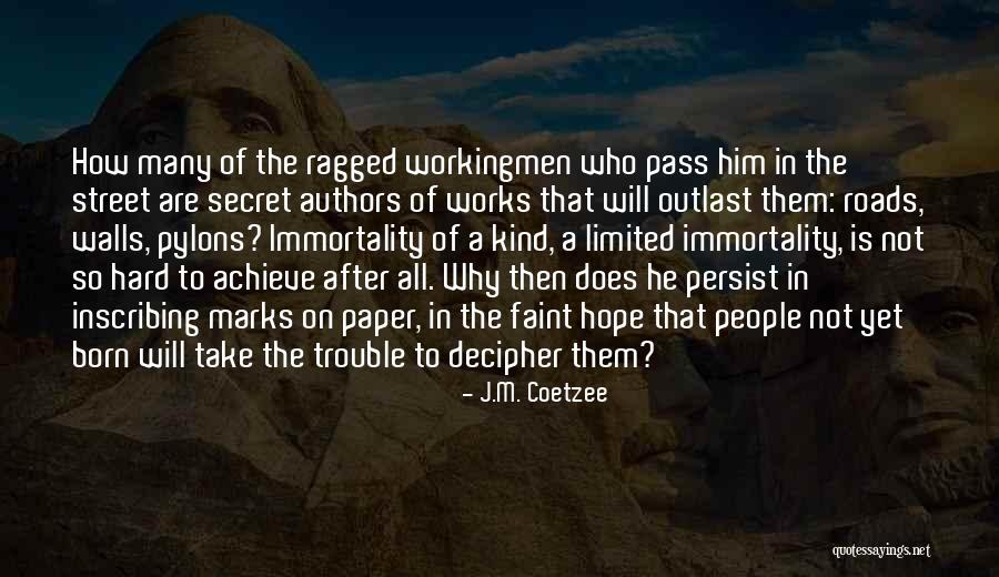 Workingmen Quotes By J.M. Coetzee Workingmen Quotes By J.M. Coetzee