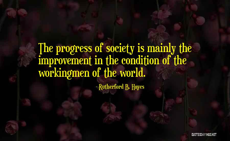 Workingmen Quotes By Rutherford B. Hayes Workingmen Quotes By Rutherford B. Hayes