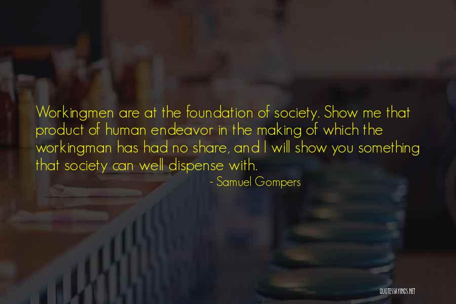 Workingmen Quotes By Samuel Gompers Workingmen Quotes By Samuel Gompers
