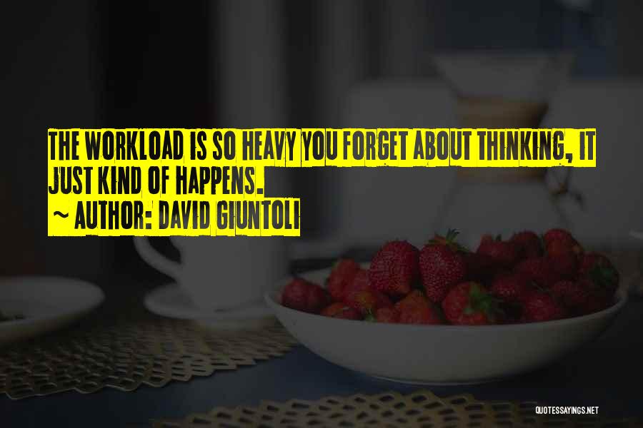 Workload Quotes By David Giuntoli