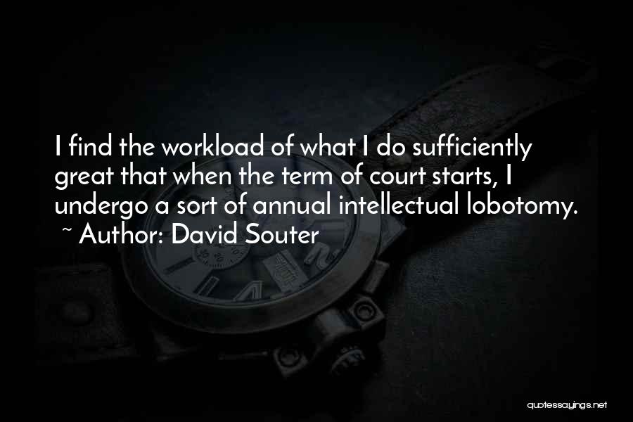 Workload Quotes By David Souter