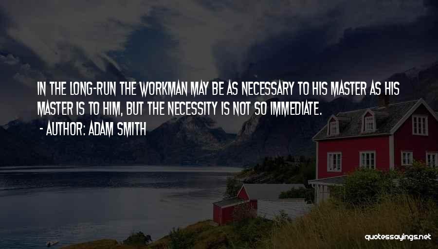 Workman Quotes By Adam Smith